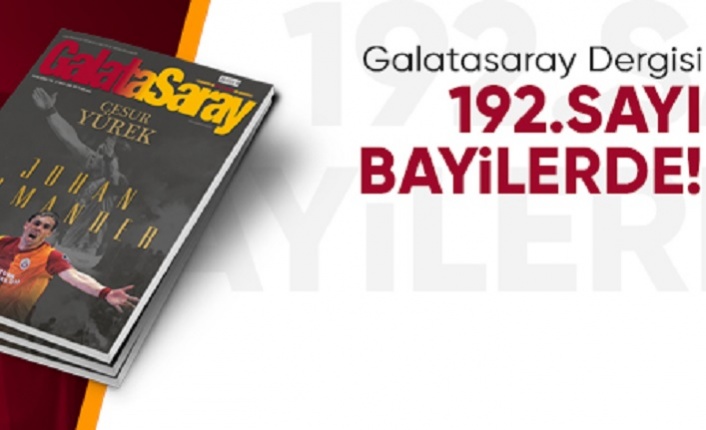 Galatasaray Dergisi’nin 192. sayısı bayilerde