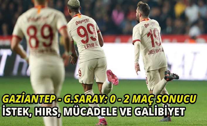 Sistem değişti, Galatasaray şahlandı! Gaziantep-Galatasaray:0-2