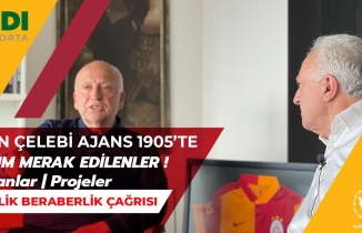 Başkan Adayı Işın Çelebi Ajans 1905'te | Galatasaray'ın Geleceği | Birlik Beraberlik | Planlar