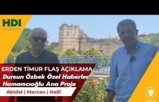 Erden Timur Flaş Açıklama | Dursun Özbek Özel Haberler |   Hamamcıoğlu Ana Proje | Abidal | Marcao